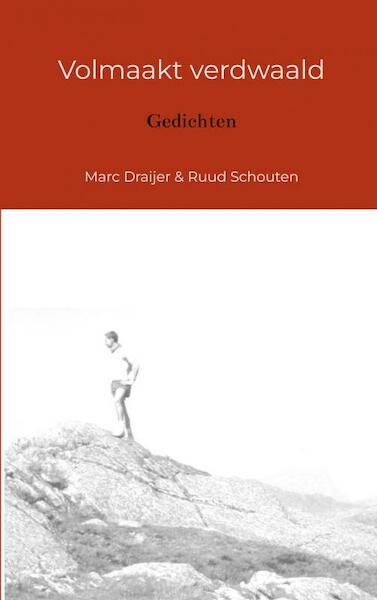 Volmaakt verdwaald - Marc Draijer & Ruud Schouten (ISBN 9789463860994)