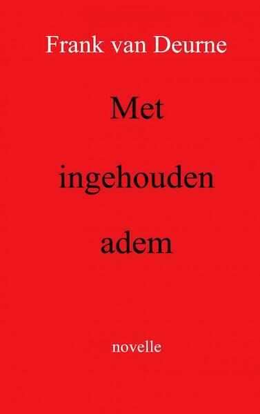 Met ingehouden adem - Frank van Deurne (ISBN 9789402188134)