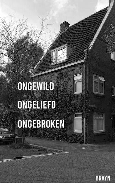 ONGEWILD ONGELIEFD ONGEBROKEN - Brayn . (ISBN 9789463867993)