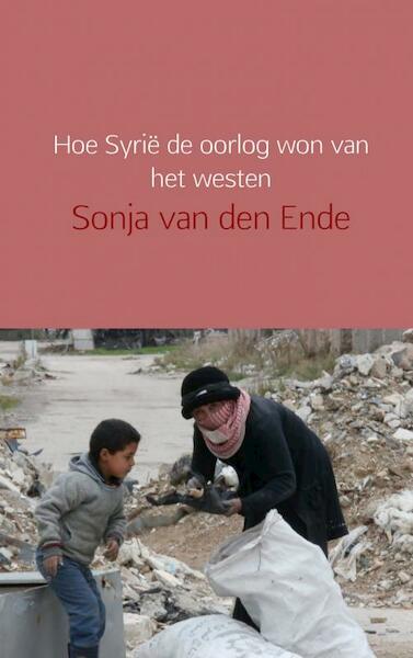 Hoe Syrië de oorlog won van het westen - Sonja van den Ende (ISBN 9789402191219)