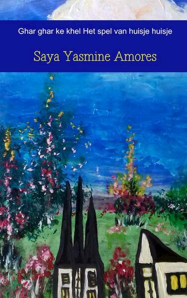 Ghar ghar ke khel Het spel van huisje huisje - Saya Yasmine Amores (ISBN 9789402191240)