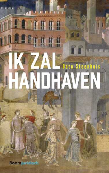 Ik zal handhaven - Dato Steenhuis (ISBN 9789462906686)