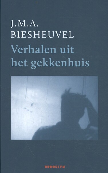 Verhalen uit het gekkenhuis - J.M.A. Biesheuvel (ISBN 9789492754141)