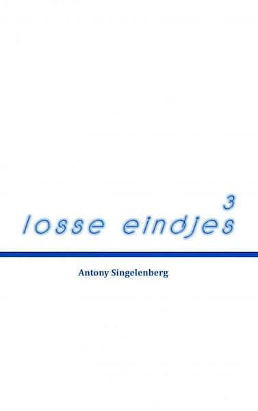 Losse eindjes 3 - Antony Singelenberg (ISBN 9789463863766)