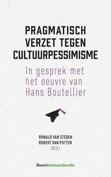 Pragmatisch verzet tegen cultuurpessimisme - (ISBN 9789462369412)