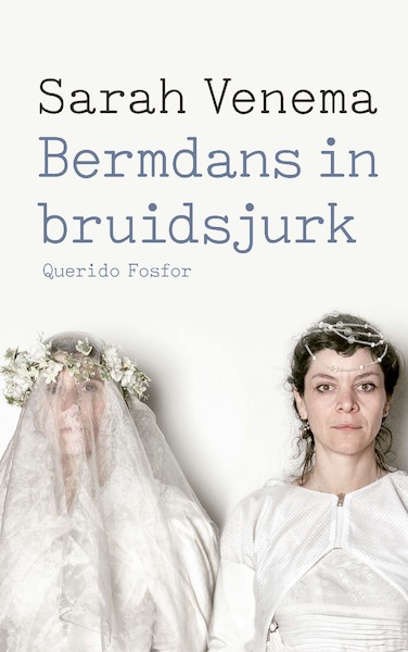 Bermdans in bruidsjurk - Sarah Venema (ISBN 9789021418377)