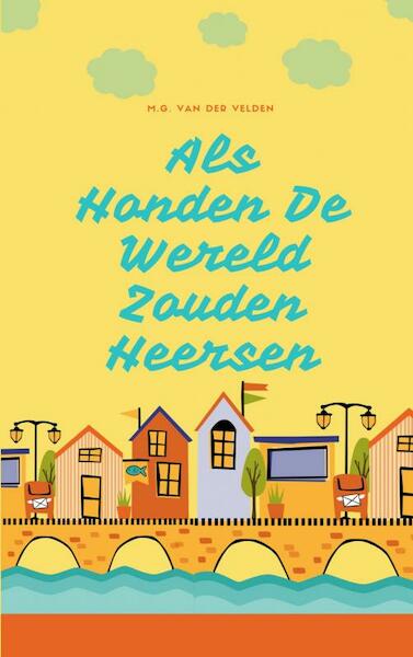 Als Honden De Wereld Zouden Heersen - M.G. van der Velden (ISBN 9789464051018)