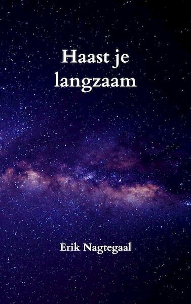Haast je langzaam - Erik Nagtegaal (ISBN 9789464058208)