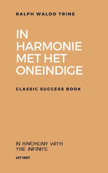 In Harmonie met het Oneindige - Ralph Waldo Trine (ISBN 9789402147469)