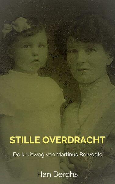 STILLE OVERDRACHT - Han Berghs (ISBN 9789463982399)