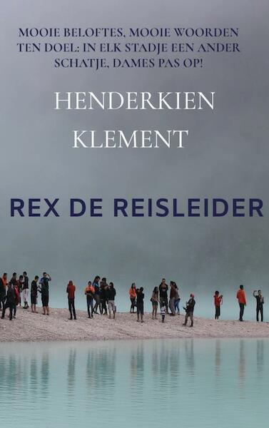 REX DE REISLEIDER - Henderkien Klement (ISBN 9789464050073)