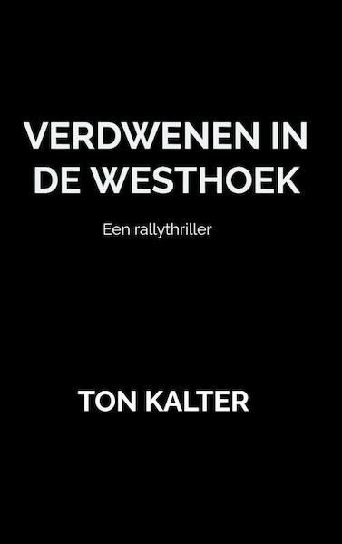 Verdwenen in de Westhoek - Ton Kalter (ISBN 9789464050479)