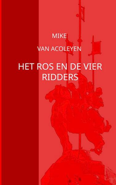 Het ros en de vier ridders - Mike Van Acoleyen (ISBN 9789464180480)