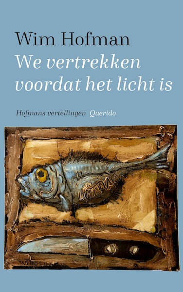 We vertrekken voordat het licht is - Wim Hofman (ISBN 9789021425429)