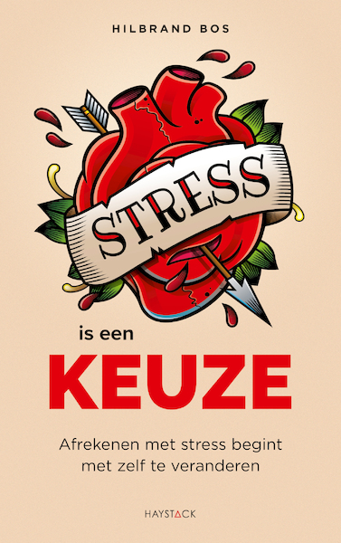 Stress is een keuze - Hilbrand Bos (ISBN 9789461264480)