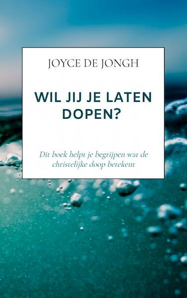 Wil jij je laten dopen? - Joyce De Jongh (ISBN 9789403636603)