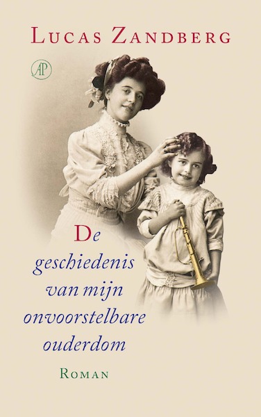 De geschiedenis van mijn onvoorstelbare ouderdom - Lucas Zandberg (ISBN 9789029545631)