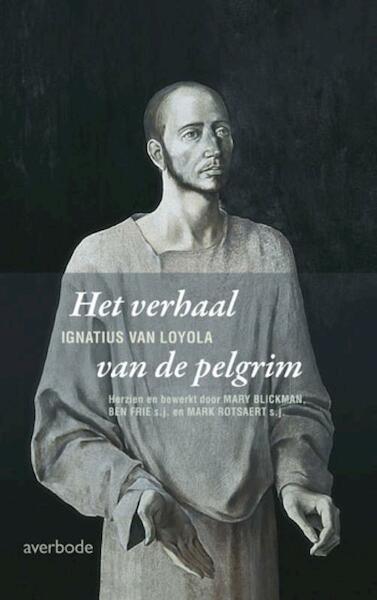 Het verhaal van de pelgrim - Ignatius Van Loyola (ISBN 9789031729760)