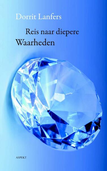 De Reis naar diepere Waarheden - Dorrit Lanfers (ISBN 9789464624663)