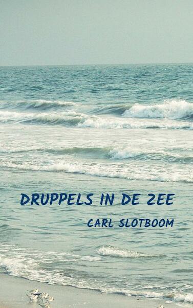 DRUPPELS IN DE ZEE - Carl Slotboom (ISBN 9789464803303)