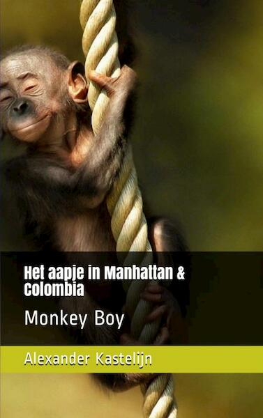 Het aapje in Manhattan & Colombia - Alexander Kastelijn (ISBN 9789464803358)