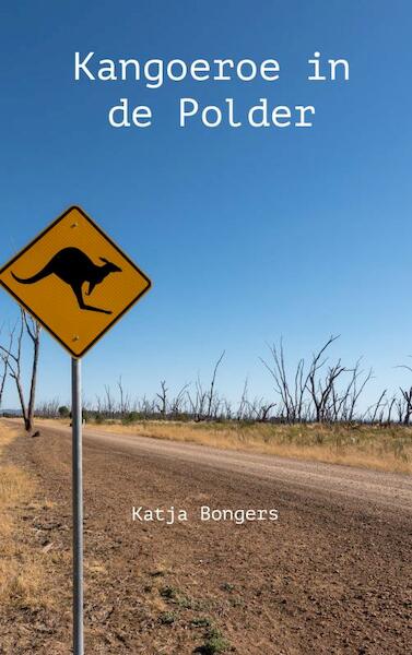 Kangoeroe in de polder - Katja Bongers (ISBN 9789464802702)