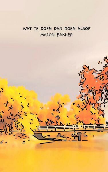 Wat te doen dan doen alsof - Malon Bakker (ISBN 9789464921618)