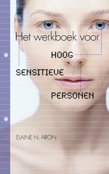 Het werkboek voor Hoog Sensitieve Personen - Elaine Aron (ISBN 9789029573856)