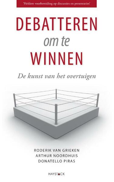 Debatteren om te winnen - Roderik van Grieken, Arthur Noordhuis, Donatello Piras (ISBN 9789077881385)