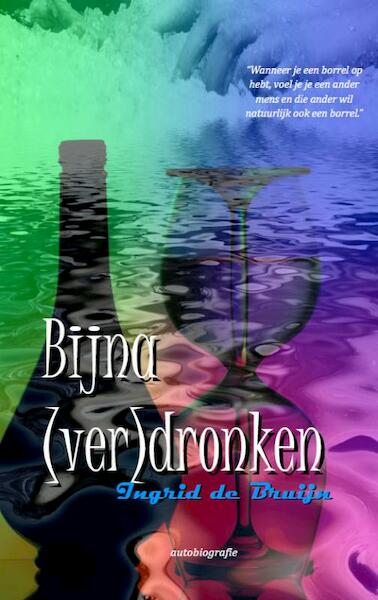 Bijna (ver)dronken - Ingrid de Bruijn (ISBN 9789490535452)