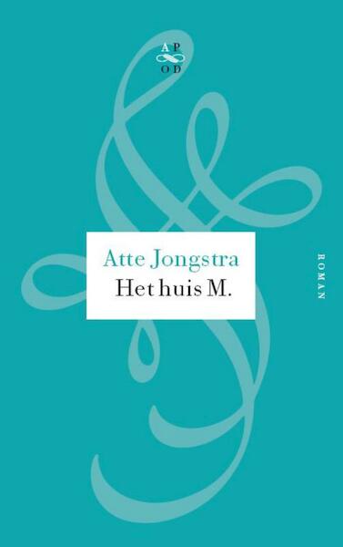 Het huis M. - Atte Jongstra (ISBN 9789029574754)