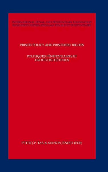 Prison policy and prisoners rights; Politiques penitentiaires et droits des detenus - Manon Jendly, J.P. Tak (ISBN 9789058503954)