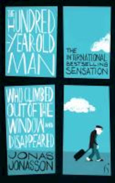 The Hundred-Year-Old Man who Climbed Out of the Window and Disappeared - Jonas Jonasson (ISBN 9781843913870)