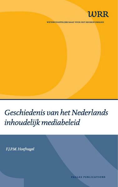 Geschiedenis van het Nederlands inhoudelijk mediabeleid - F.J.P.M. Hoefnagel (ISBN 9789085550716)