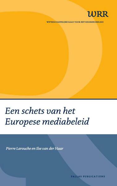 Een schets van het Europese mediabeleid - Pierre Larouche, Ilse van der Haar (ISBN 9789085550815)