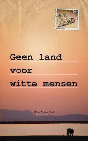 Geen land voor witte mensen - Wim Boswinkel (ISBN 9789086662838)