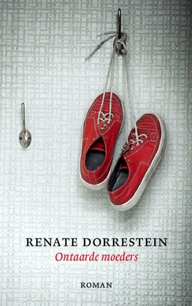 Ontaarde moeders - Renate Dorrestein (ISBN 9789490647056)