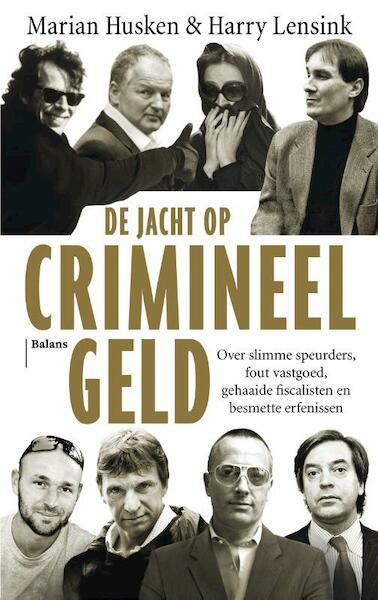 De jacht op crimineel geld - Harry Lensink, Marian Husken (ISBN 9789460036828)