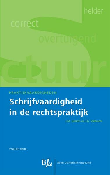 Schrijfvaardigheid in de rechtspraktijk - J.M. Gerlofs, J.G. Valbracht (ISBN 9789462740198)