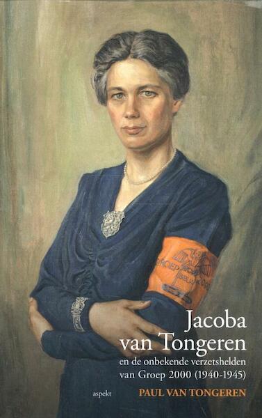 Jacoba van Tongeren en de verzetsgroep 'groep 2000' - Paul van Tongeren, Trudy Admiraal (ISBN 9789461534835)