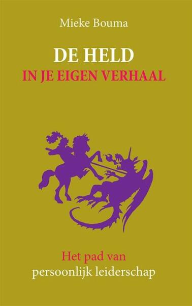 De held in je eigen verhaal - Mieke Bouma (ISBN 9789492004277)