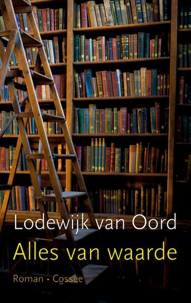 Alles van waarde - Lodewijk van Oord (ISBN 9789059366466)