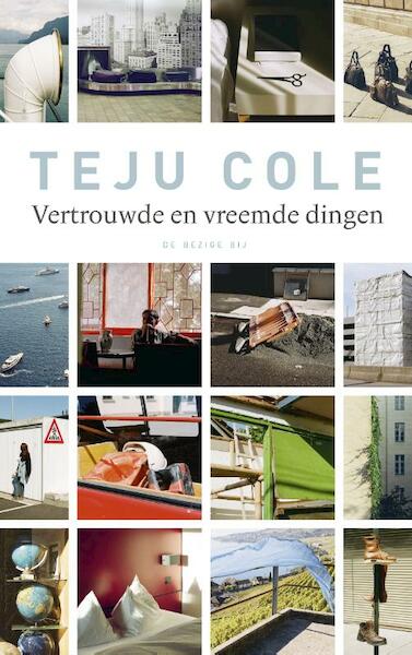 Vertrouwde en vreemde dingen - Teju Cole (ISBN 9789023414872)