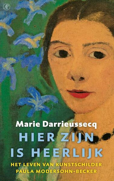 Hier zijn is heerlijk - Marie Darrieussecq (ISBN 9789029510790)