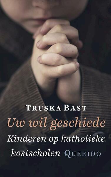 Uw wil geschiede - Truska Bast (ISBN 9789021406701)