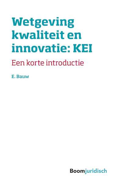 Wetgeving kwaliteit en innovatie: KEI - E. Bauw (ISBN 9789462746558)