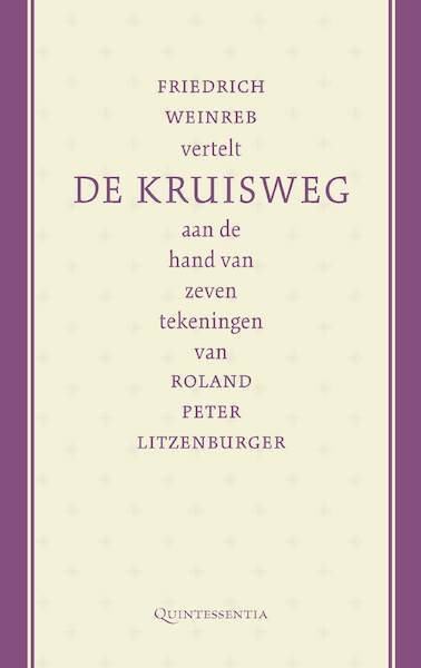 Friedrich Weinreb vertelt de kruisweg aan de hand van zeven tekeningen van Roland Peter Litzenburger - Friedrich Weinreb (ISBN 9789079449095)