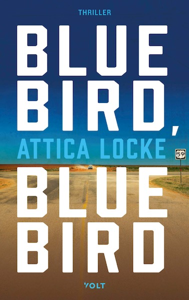 Bluebird, bluebird - Attica Locke (ISBN 9789021416489)