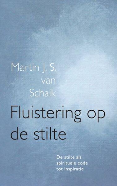 Fluistering op de stilte - Martin J. S. van Schaik (ISBN 9789402188479)