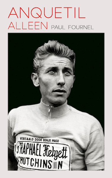 Anquetil alleen - Paul Fournel (ISBN 9789492068552)